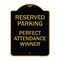 Signmission Reserved Parking-Perfect Attendance Winner, Black & Gold Aluminum Sign, 18" x 24", BG-1824-23147 A-DES-BG-1824-23147 - alternate 1